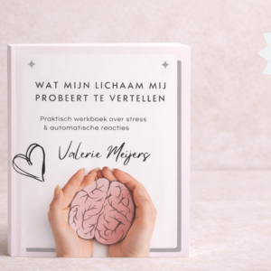 Wat mijn lichaam mij probeert te vertellen – invulbaar werkboek over stress & reacties